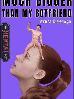 Much Bigger Than My Boyfriend 6: Tim's Revenge